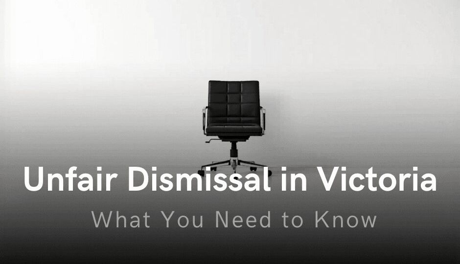 Unfair Dismissal in Victoria: What You Need to Know