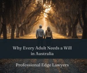 Why Every Adult Needs a Will: A Guide for Victorians
