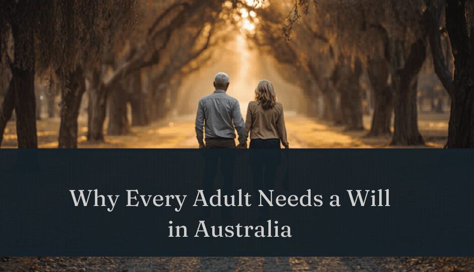 Why Every Adult Needs a Will: A Guide for Victorians
